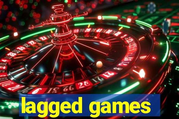 lagged games